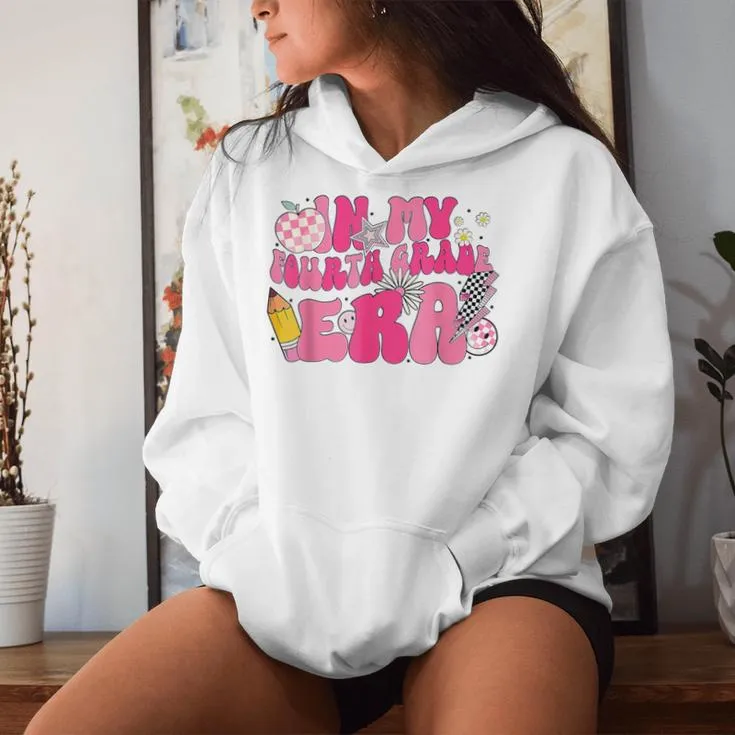 In My Fourth Grade Era 4Th Grade First Day Of School Women Hoodie