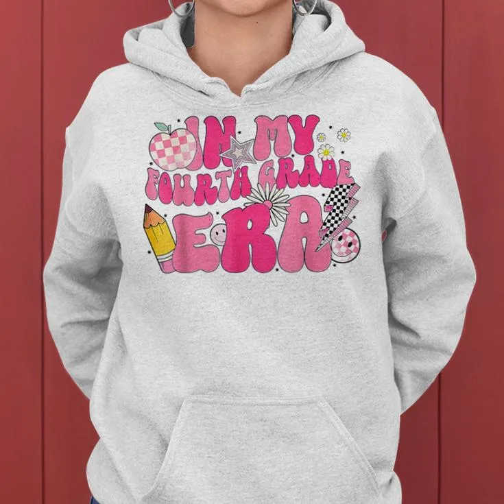 In My Fourth Grade Era 4Th Grade First Day Of School Women Hoodie