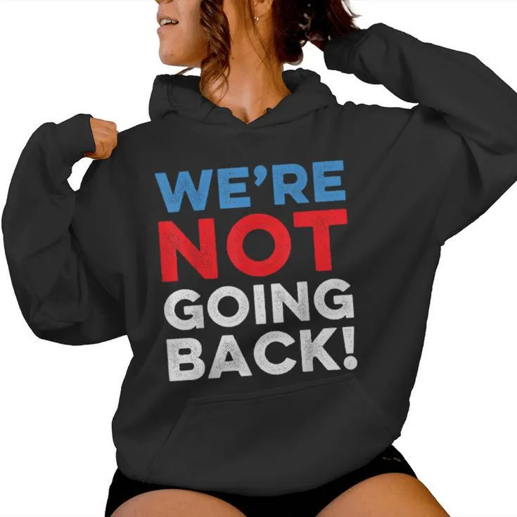 We're Not Going Back Women Women Hoodie