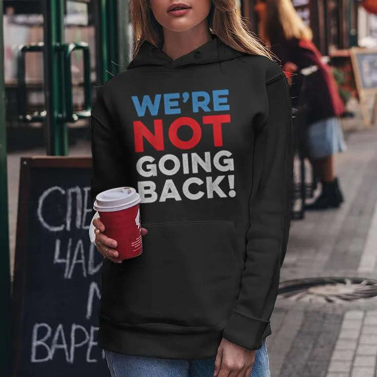 We're Not Going Back Women Women Hoodie