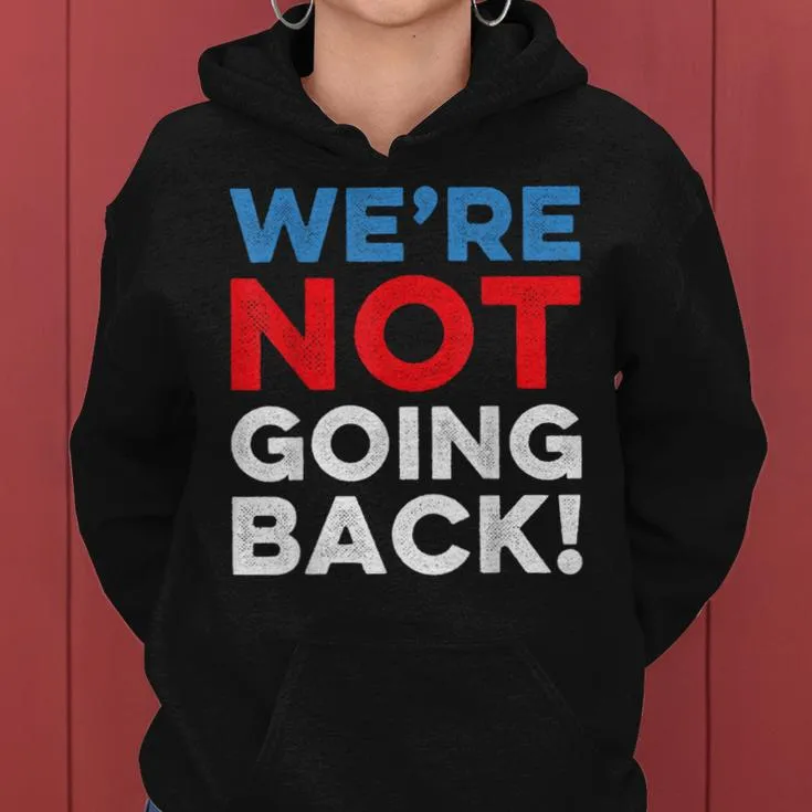 We're Not Going Back Women Women Hoodie